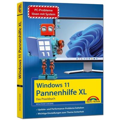 Windows 11 Pannenhilfe XL- das Praxisbuch komplett erklärt. Für Einsteiger und Fortgeschrittene, Taschenbuch von Wolfram Gieseke, Markt + Technik