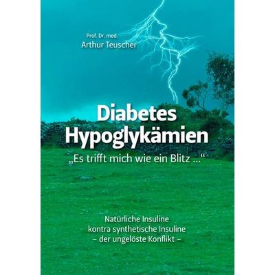 Diabetes Hypoglykämien, Taschenbuch von Arthur Teuscher, BoD – Books on Demand, 978-3-8334-7187-2