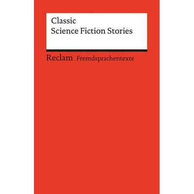 Classic Science Fiction Stories, Taschenbuch von Dieter Wessels, Reclam, Philipp, 978-3-15-009103-6