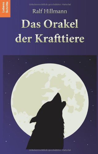 Ralf Hillmann - Das Orakel der Krafttiere: 170 Krafttiere und ihre unterstützenden Botschaften in aktuellen Lebensfragen - Preis vom 04.10.2026 03:51:26 h