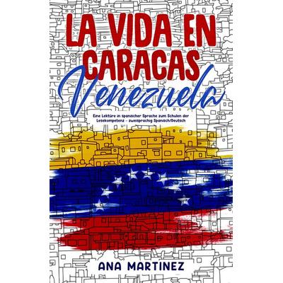 La vida en Caracas, Venezuela, Taschenbuch von Ana Martinez, Schinken Verlag, 978-3-96891-059-8