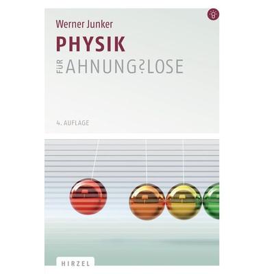 Physik für Ahnungslose, Taschenbuch von Werner Junker, S. Hirzel Verlag, 978-3-7776-2332-0
