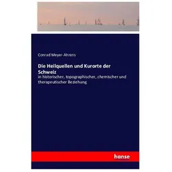 Die Heilquellen und Kurorte der Schweiz, Ratgeber von Conrad Meyer-Ahrens