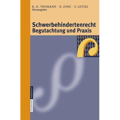 Schwerbehindertenrecht, Begutachtung und Praxis, Gebundene Ausgabe von Klaus-Dieter Thomann,Detlev Jung,Stephan Letzel, Steinkopff, 978-3-7985-1644-1