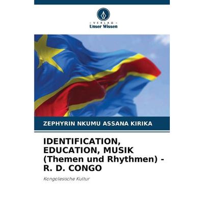 IDENTIFICATION, EDUCATION, MUSIK (Themen und Rhythmen) - R. D. CONGO -