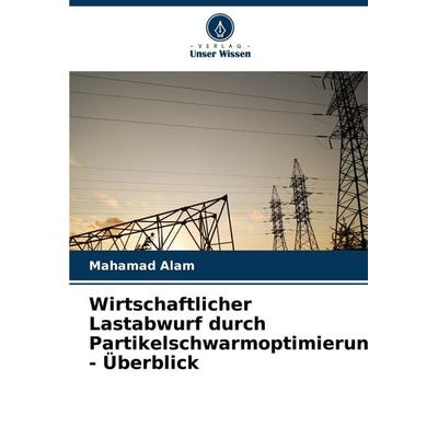Wirtschaftlicher Lastabwurf durch Partikelschwarmoptimierung - Überblick, Taschenbuch von Mahamad Alam, Verlag Unser Wissen, 978-620-6-60825-7