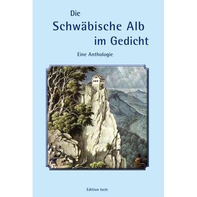 Die Schwäbische Alb im Gedicht, Taschenbuch von , Isele, K, 978-3-86142-499-4