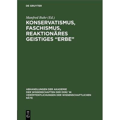 Konservatismus, Faschismus, reaktionäres geistiges „Erbe“, Gebundene Ausgabe von , De Gruyter, 978-3-11-254235-4