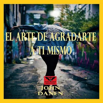 El Arte de Agradarte a Ti Mismo - John Danen, Audio, 4070169063525