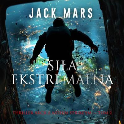 Siła ekstremalna (Thriller akcji z Axelem Strike'em — Tom 2) - Jack Mars, Audio, 9798261472940