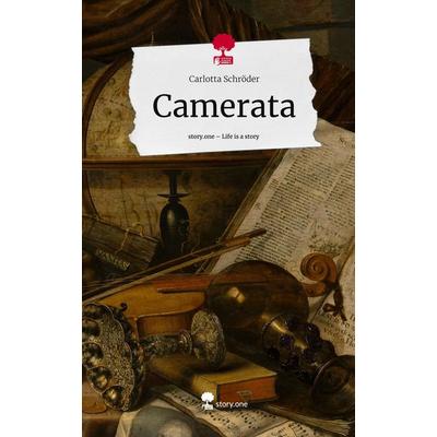 Camerata. Life is a Story - story.one, Gebundene Ausgabe von Carlotta Schröder, Storylution, 978-3-7115-3277-0