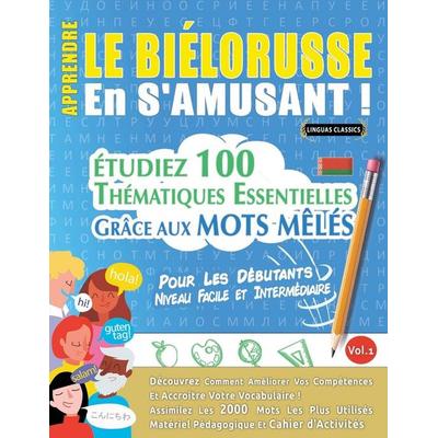 APPRENDRE LE BIÉLORUSSE EN S'AMUSANT - POUR LES DÉBUTANTS, Taschenbuch von Linguas Classics, Linguas Classics