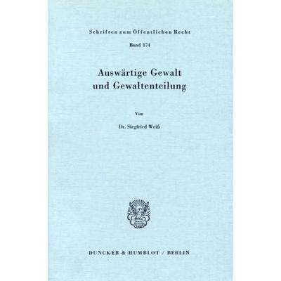 Auswärtige Gewalt und Gewaltenteilung., Taschenbuch von Siegfried Weiss, Duncker & Humblot, 978-3-428-02574-9