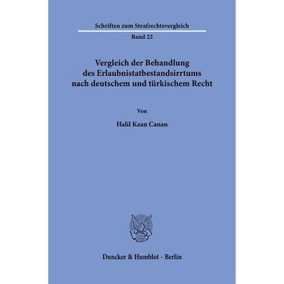 Vergleich der Behandlung des Erlaubnistatbestandsirrtums nach deutschem und türkischem Recht, Taschenbuch von Halil Kaan Canan, Duncker & Humblot,