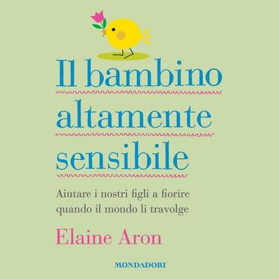 Il bambino altamente sensibile - Elaine Aron, Audio, 9788852152375