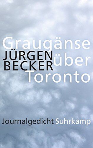 Jürgen Becker - Graugänse über Toronto: Journalgedicht - Preis vom 10.10.2026 11:48:34 h