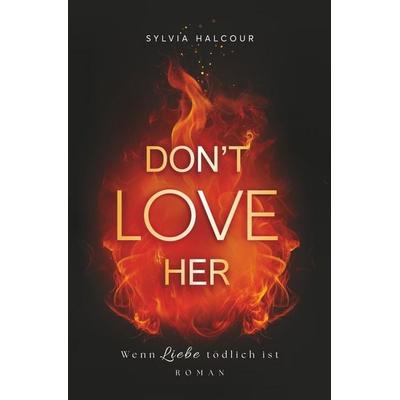 Don't love her, Taschenbuch von Sylvia Halcour, Tolino media, 978-3-8194-7983-0