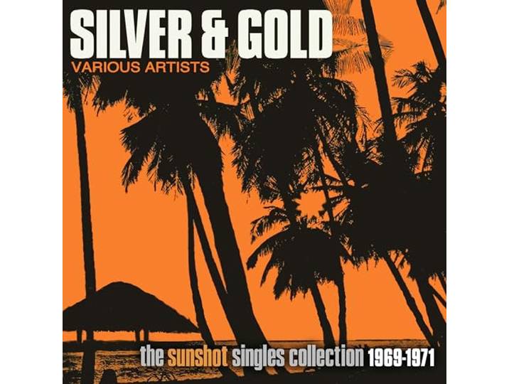 SILVER AND GOLD: THE SUNSHOT RECORDS COLLECTION 1969-1971 2CD
