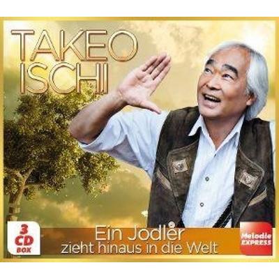 Ein Jodler zieht hinaus in die Welt - Takeo Ischi, CD