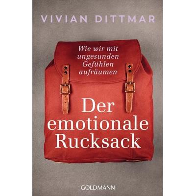 Der emotionale Rucksack, Taschenbuch von Vivian Dittmar, Goldmann, 978-3-442-22382-4