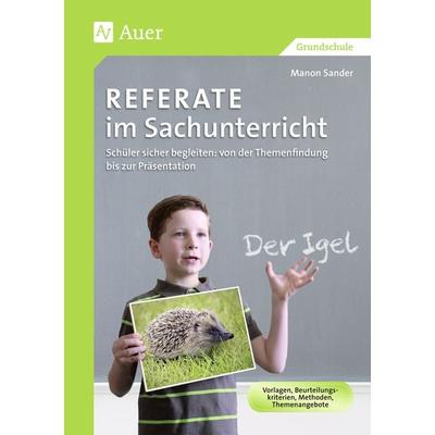 Referate im Sachunterricht, Geheftet von Manon Sander, Auer Verlag in der AAP Lehrerwelt GmbH, 978-3-403-06863-1