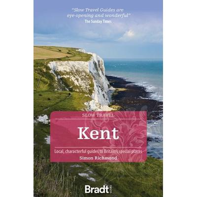 Kent (Slow Travel), Taschenbuch von Simon Richmond, Bradt Guides, 978-1-78477-827-9
