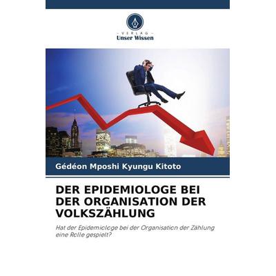 DER EPIDEMIOLOGE BEI DER ORGANISATION DER VOLKSZÄHLUNG, Taschenbuch von Gédéon Mposhi Kyungu Kitoto, Verlag Unser Wissen