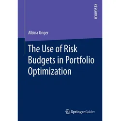The Use of Risk Budgets in Portfolio Optimization, Fachbücher von Albina Unger