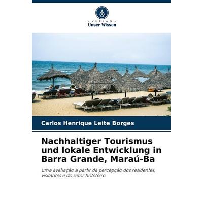 Nachhaltiger Tourismus und lokale Entwicklung in Barra Grande, Maraú-Ba, Taschenbuch von Carlos Henrique Leite Borges, Verlag Unser Wissen,