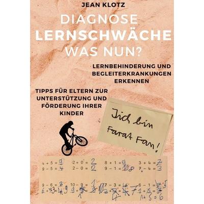 Diagnose Lernschwäche - Was nun?, Taschenbuch von Jean Klotz, BoD – Books on Demand, 978-3-7583-3201-2