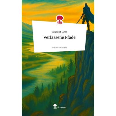 Verlassene Pfade. Life is a Story - story.one, Gebundene Ausgabe von Benedict Jacob, Storylution, 978-3-7115-9224-8