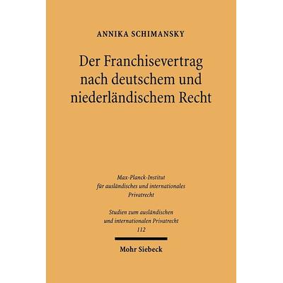 Der Franchisevertrag nach deutschem und niederländischem Recht, Taschenbuch von Annika Schimansky, Mohr Siebeck, 978-3-16-148173-4