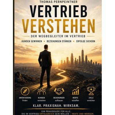 Vertrieb verstehen, Taschenbuch von Thomas Pernpeintner, BoD – Books on Demand, 978-3-696-79450-7