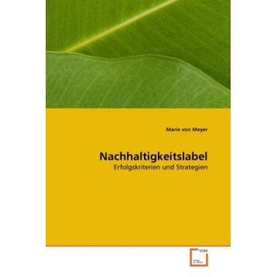 Von Meyer, M: Nachhaltigkeitslabel, Taschenbuch von Marie Meyer, VDM, 978-3-639-34640-4