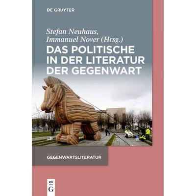 Das Politische in der Literatur der Gegenwart, Taschenbuch von , De Gruyter, 978-3-11-056854-7