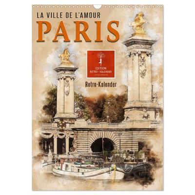 Paris - la Ville de l'amour (Wandkalender 2026 DIN A3 hoch), CALVENDO Monatskalender