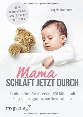 Angela Breitkopf - Mama schläft jetzt durch: So überstehen Sie die ersten 500 Nächte mit Baby und bringen es zum Durchschlafen - Preis vom 06.10.2026 07:26:00 h
