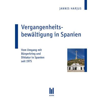 Vergangenheitsbewältigung in Spanien, Taschenbuch von Jannis Harjus, Akademische Verlagsgemeinschaft München, 978-3-86924-661-1