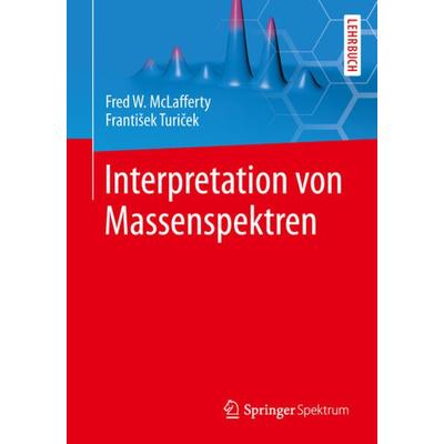 Interpretation von Massenspektren, Taschenbuch von Fred W. McLafferty,Frantisek Turecek, Springer Berlin, 978-3-642-39848-3