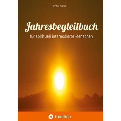 Jahresbegleitbuch, Gebundene Ausgabe von Bettina Wegner, Tredition, 978-3-384-78783-5