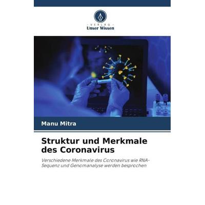 Struktur und Merkmale des Coronavirus, Taschenbuch von Manu Mitra, Verlag Unser Wissen, 978-620-4-86663-5