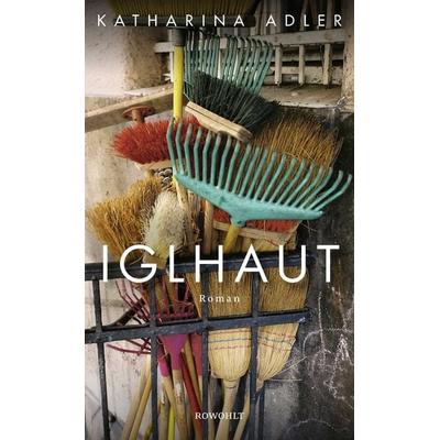 Iglhaut, Gebundene Ausgabe von Katharina Adler, Rowohlt