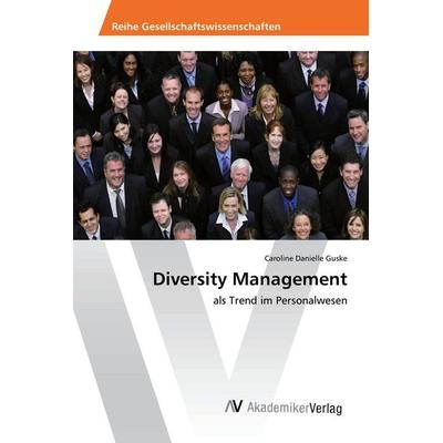 Diversity Management, Taschenbuch von Caroline Danielle Guske, AV Akademikerverlag, 978-3-639-88370-1