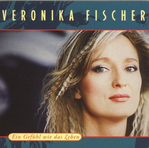 Veronika Fischer - Ein Gefühl Wie das Leben - Preis vom 09.10.2026 07:28:09 h