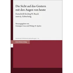 Die Sicht auf das Gestern mit den Augen von heute, Fachbücher von Giuseppe Cusa, Philipp Spahn