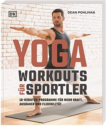 Dean Pohlman - Yoga-Workouts für Sportler: 10-Minuten-Programme für mehr Kraft, Ausdauer und Flexibilität - Preis vom 16.10.2026 11:41:07 h