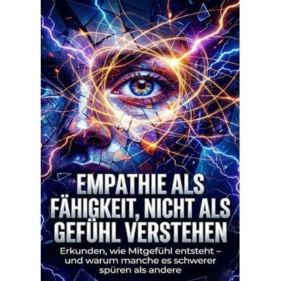 Empathie als Fähigkeit, nicht als Gefühl verstehen, Taschenbuch von Kilian Jung, Epubli, 978-3-565-20631-5