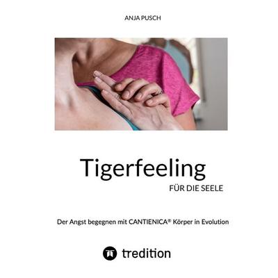 Tigerfeeling für die Seele, Taschenbuch von Anja Pusch, Tredition, 978-3-347-64489-2