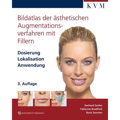 Bildatlas der ästhetischen Augmentationsverfahren mit Fillern, Gebundene Ausgabe von Gerhard Sattler,Fabienne Bradfisch,Boris Sommer, KVM - Der