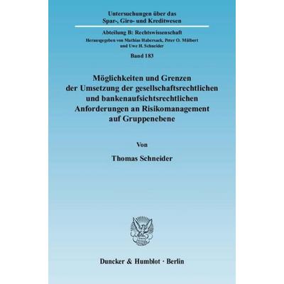 Möglichkeiten und Grenzen der Umsetzung der gesellschaftsrechtlichen und bankenaufsichtsrechtlichen Anforderungen an Risikomanagement auf